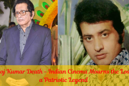 Manoj Kumar Death - Indian Cinema Mourns the Loss of a Patriotic Legend
